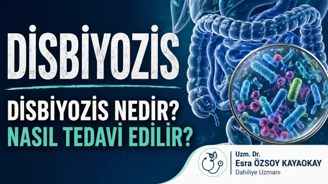 Disbiyozis nedir? Nasıl tedavi edilir?